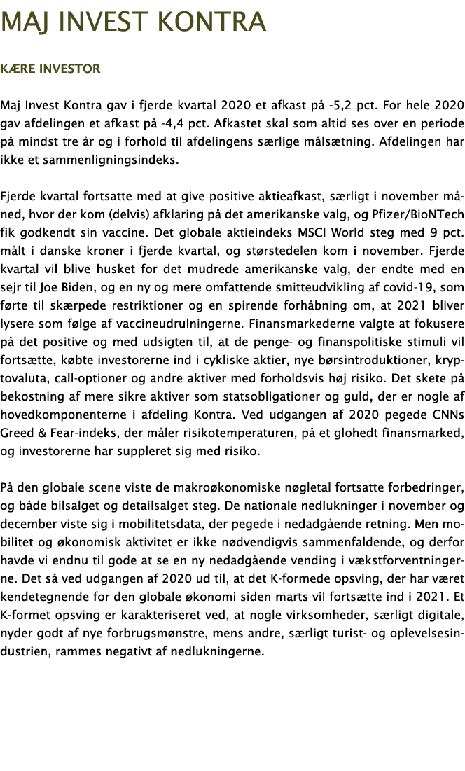 Maj Invest Kontra K re investor Maj Invest Kontra gav i fjerde kvartal 2020 et afkast p  -5,2 pct  For hele 2020 gav    
