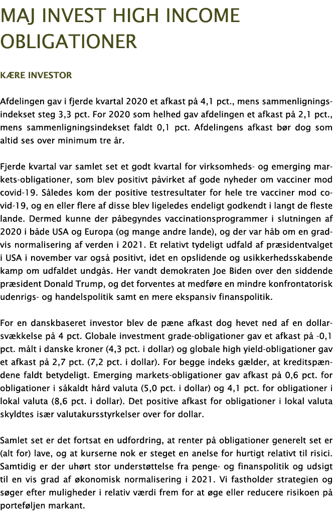 Maj Invest high income obligationer K re investor Afdelingen gav i fjerde kvartal 2020 et afkast p  4,1 pct , mens sa   
