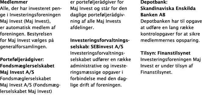 Medlemmer Alle, der har investeret penge i Investeringsforeningen Maj Invest (Maj Invest), er automatisk medlem af fo   