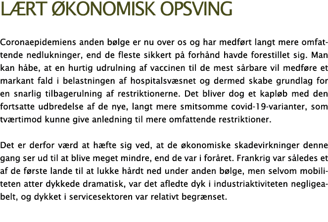 l rt  konomisk opsving Coronaepidemiens anden b lge er nu over os og har medf rt langt mere omfattende nedlukninger,    