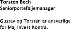 Torsten Bech Seniorportef ljemanager Gustav og Torsten er ansvarlige for Maj Invest Kontra  