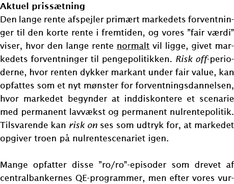 Aktuel priss tning Den lange rente afspejler prim rt markedets forventninger til den korte rente i fremtiden, og vore   
