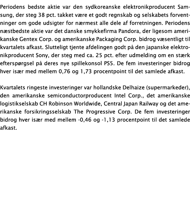 Periodens bedste aktie var den sydkoreanske elektronikproducent Samsung, der steg 38 pct  takket v re et godt regnska   