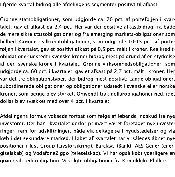 I fjerde kvartal bidrog alle afdelingens segmenter positivt til afkast  Gr nne statsobligationer, som udgjorde ca  20   