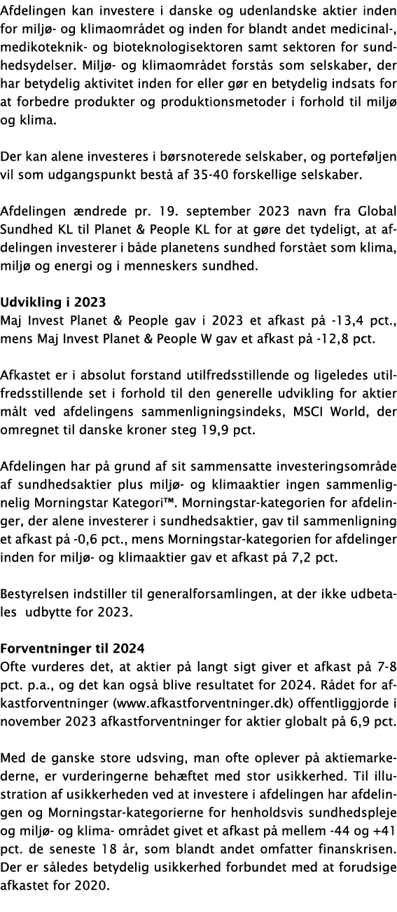 Afdelingen kan investere i danske og udenlandske aktier inden for milj - og klimaomr det og inden for blandt andet me...