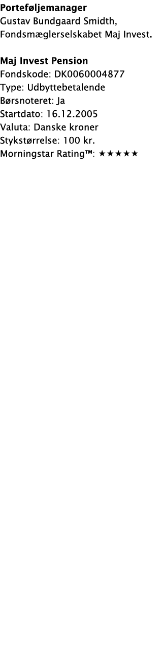 Portef ljemanager Gustav Bundgaard Smidth, Fondsm glerselskabet Maj Invest. Maj Invest Pension Fondskode: DK006000487...
