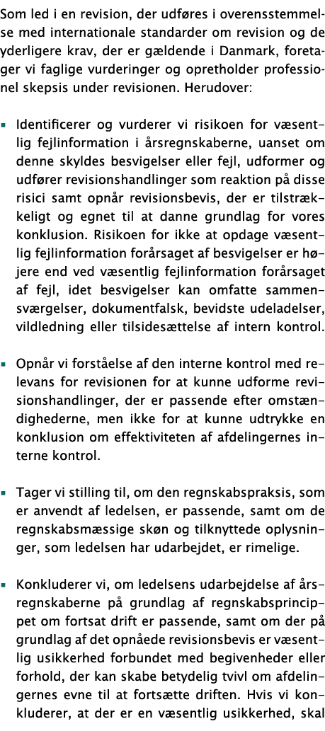 Som led i en revision, der udf res i overensstemmelse med internationale standarder om revision og de yderligere krav...