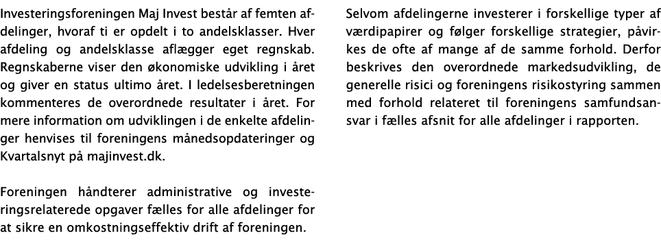 Investeringsforeningen Maj Invest best r af femten afdelinger, hvoraf ti er opdelt i to andelsklasser. Hver afdeling ...