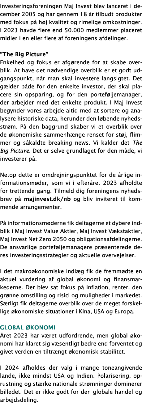 Investeringsforeningen Maj Invest blev lanceret i december 2005 og har gennem 18 r tilbudt produkter med fokus p  h ...