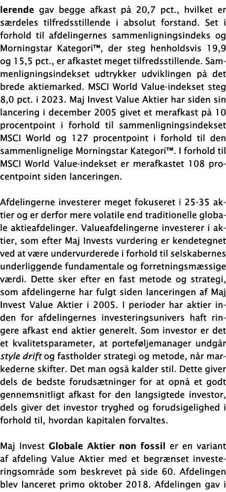 lerende gav begge afkast p 20,7 pct., hvilket er s rdeles tilfredsstillende i absolut forstand. Set i forhold til af...