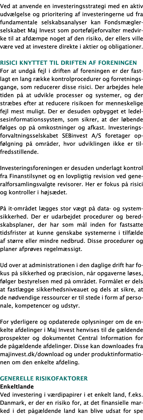 Ved at anvende en investeringsstrategi med en aktiv udv lgelse og prioritering af investeringerne ud fra fundamentale...