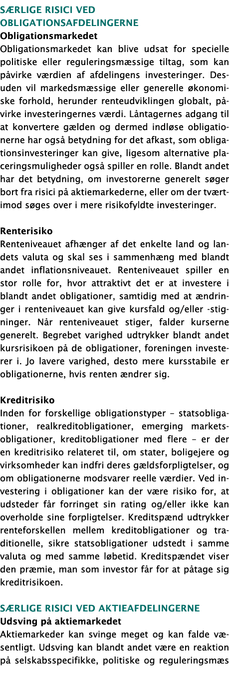 S rlige risici ved obligationsafdelingerne Obligationsmarkedet Obligationsmarkedet kan blive udsat for specielle poli...