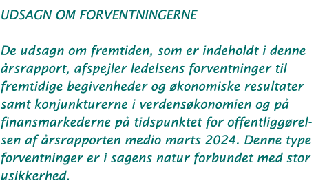 udsagn om forventningerne De udsagn om fremtiden, som er indeholdt i denne rsrapport, afspejler ledelsens forventnin...