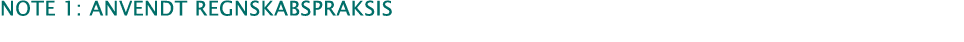 ﻿note 1: Anvendt regnskabspraksis