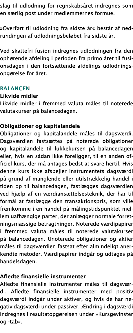 slag til udlodning for regnskabs ret indregnes som en s rlig post under medlemmernes formue. »Overf rt til udlodning ...