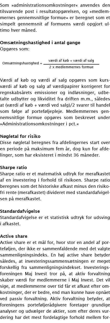 Som »administrationsomkostninger« anvendes den tilsvarende post i resultatopg relsen, og »medlemmernes gennemsnitlige...