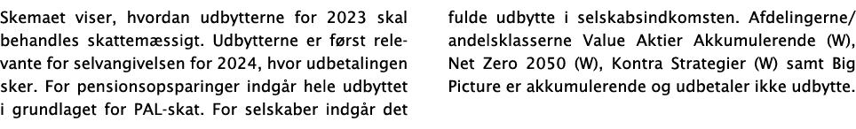 Skemaet viser, hvordan udbytterne for 2023 skal behandles skattem ssigt. Udbytterne er f rst relevante for selvangive...