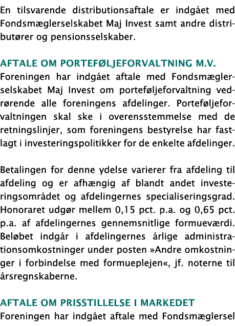 En tilsvarende distributionsaftale er indg et med Fondsm glerselskabet Maj Invest samt andre distribut rer og pension...