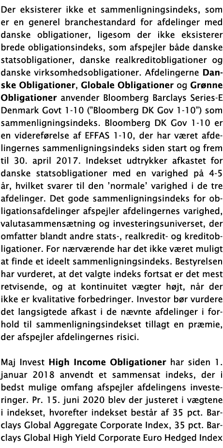 Der eksisterer ikke et sammenligningsindeks, som er en generel branchestandard for afdelinger med danske obligationer...