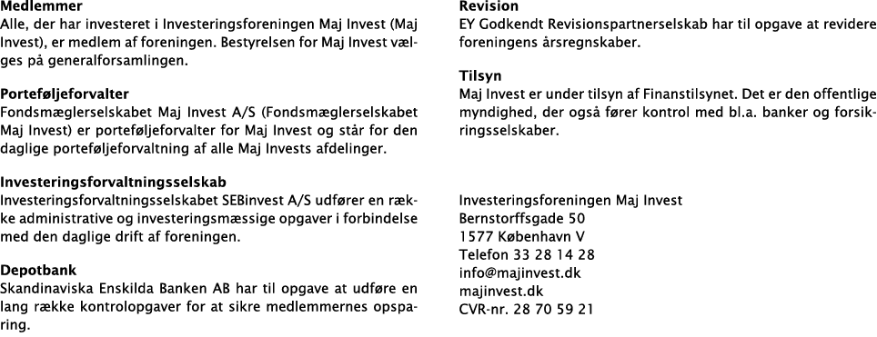 Medlemmer Alle, der har investeret i Investeringsforeningen Maj Invest (Maj Invest), er medlem af foreningen. Bestyre...