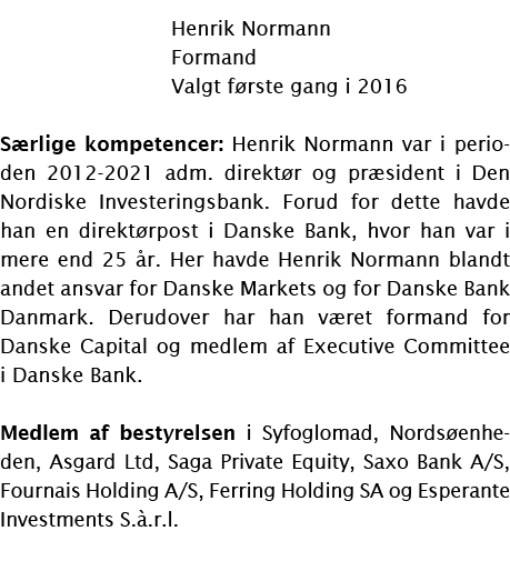  Henrik Normann Formand  Valgt f rste gang i 2016 S rlige kompetencer: Henrik Normann var i perioden 2012-2021 adm. ...