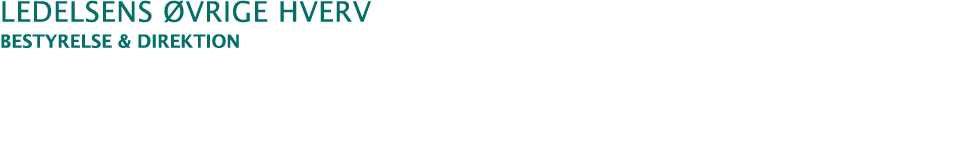 ﻿Ledelsens vrige hverv Bestyrelse & Direktion