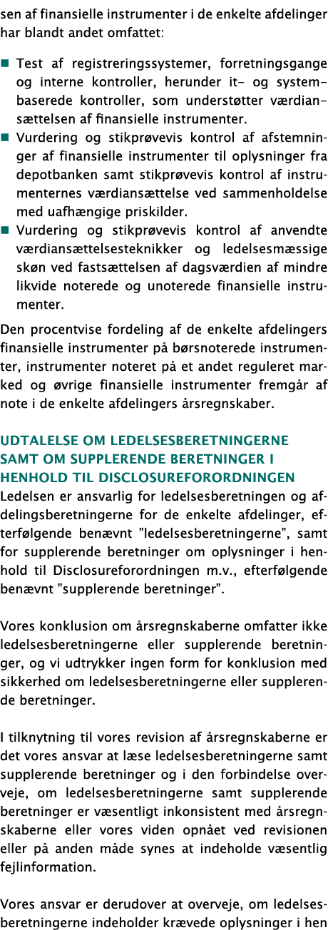 sen af finansielle instrumenter i de enkelte afdelinger har blandt andet omfattet: � Test af registreringssystemer, f...