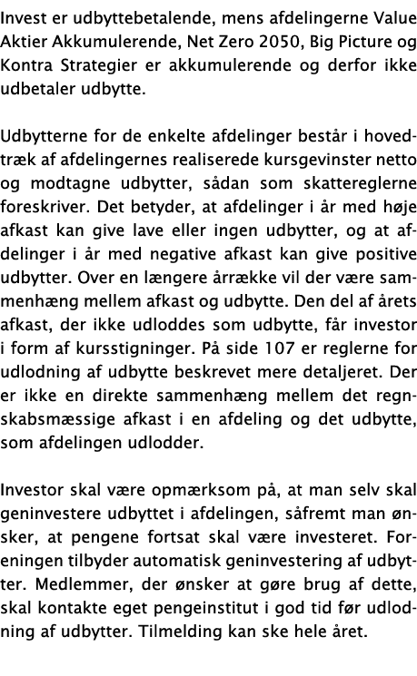 Invest er udbyttebetalende, mens afdelingerne Value Aktier Akkumulerende, Net Zero 2050, Big Picture og Kontra Strate...