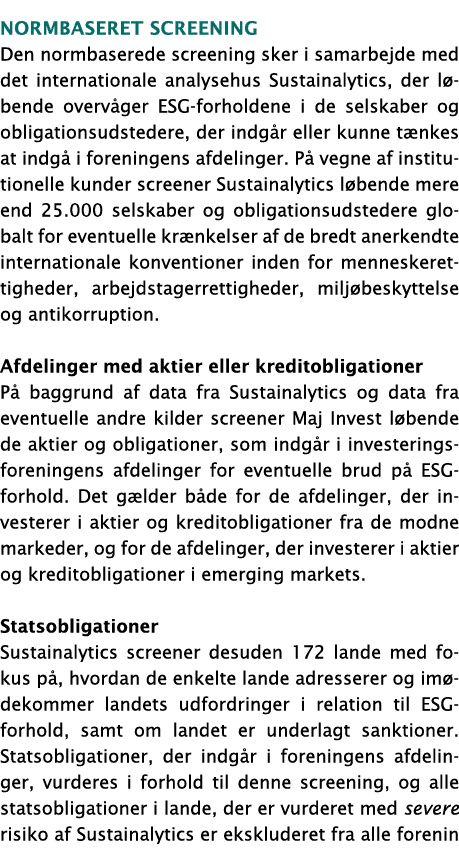 normbaseret screening Den normbaserede screening sker i samarbejde med det internationale analysehus Sustainalytics, ...