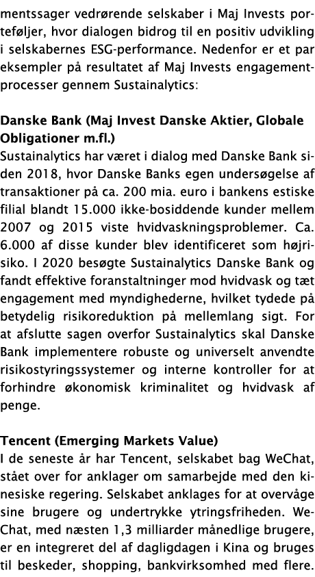 mentssager vedr rende selskaber i Maj Invests portef ljer, hvor dialogen bidrog til en positiv udvikling i selskabern...