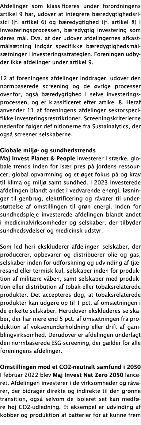 Afdelinger som klassificeres under forordningens artikel 9 har, udover at integrere b redygtighedsrisici (jf. artikel...