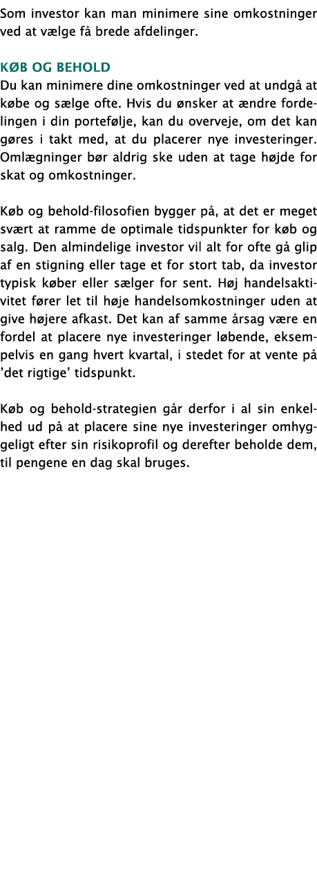 Som investor kan man minimere sine omkostninger ved at v lge f brede afdelinger. ﻿K b og behold Du kan minimere dine...