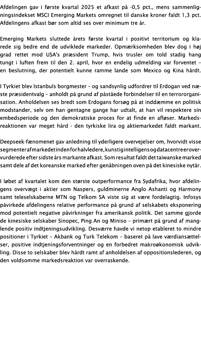 Afdelingen gav i f rste kvartal 2025 et afkast p 0,5 pct., mens sammenligningsindekset MSCI Emerging Markets omregne...