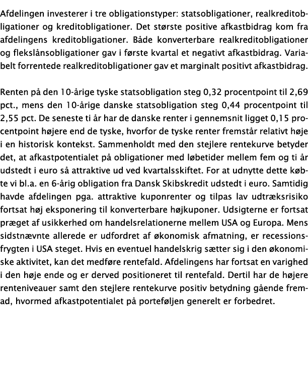 Afdelingen investerer i tre obligationstyper: statsobligationer, realkreditobligationer og kreditobligationer. Det st...