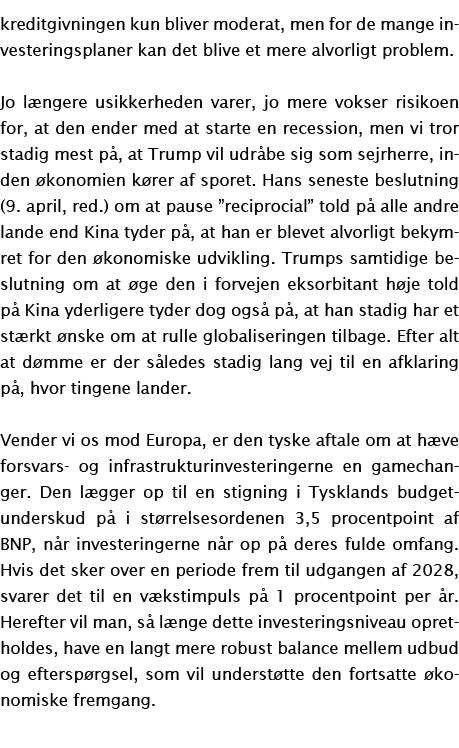 kreditgivningen kun bliver moderat, men for de mange investeringsplaner kan det blive et mere alvorligt problem. Jo l...