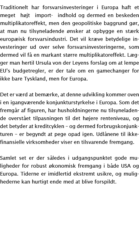 Traditionelt har forsvarsinvesteringer i Europa haft et meget h jt importindhold og dermed en beskeden multiplikatore...
