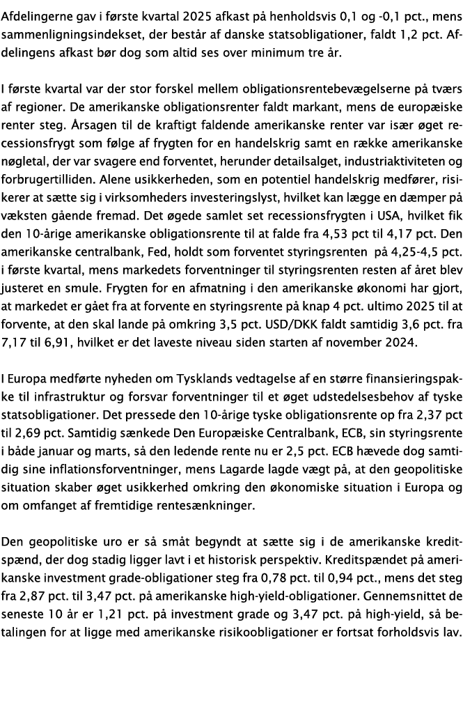 Afdelingerne gav i f rste kvartal 2025 afkast p henholdsvis 0,1 og 0,1 pct., mens sammenligningsindekset, der best r...