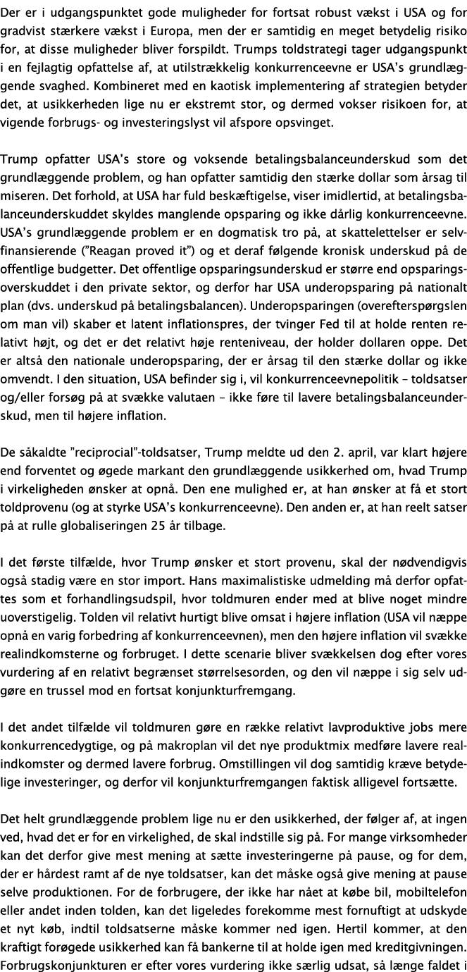 Der er i udgangspunktet gode muligheder for fortsat robust v kst i USA og for gradvist st rkere v kst i Europa, men d...