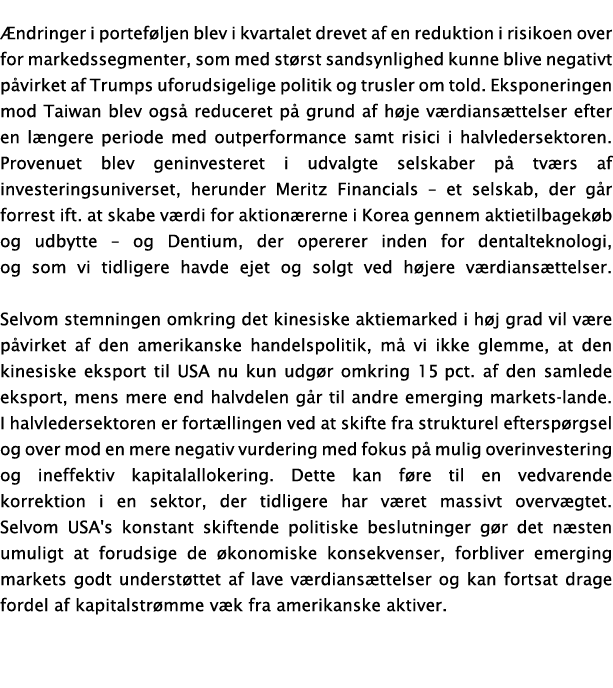  ndringer i portef ljen blev i kvartalet drevet af en reduktion i risikoen over for markedssegmenter, som med st rst...