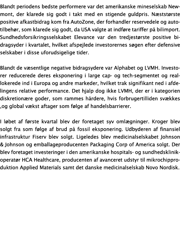 Blandt periodens bedste performere var det amerikanske mineselskab Newmont, der klarede sig godt i takt med en stigen...