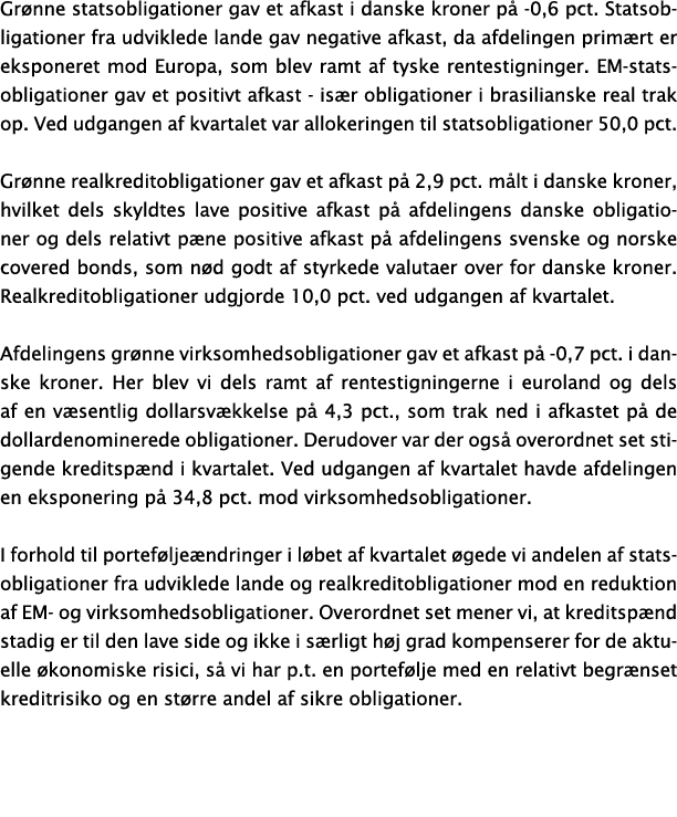 Gr nne statsobligationer gav et afkast i danske kroner p 0,6 pct. Statsobligationer fra udviklede lande gav negative...
