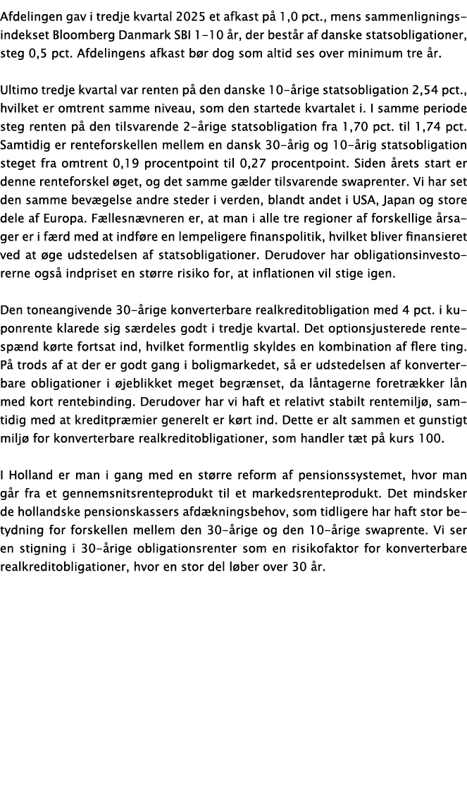 Afdelingen gav i tredje kvartal 2025 et afkast p 1,0 pct., mens sammenligningsindekset Bloomberg Danmark SBI 1 10  r...