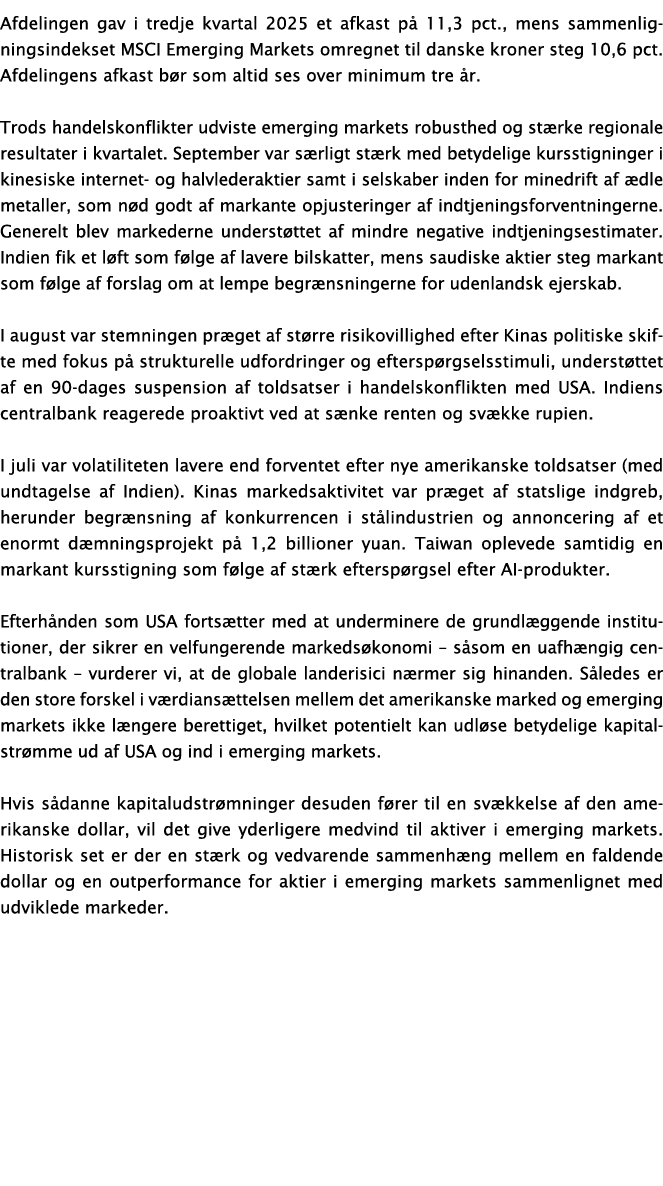 Afdelingen gav i tredje kvartal 2025 et afkast p 11,3 pct., mens sammenligningsindekset MSCI Emerging Markets omregn...