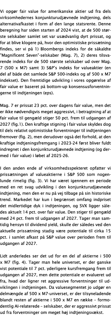 Vi opg r fair value for amerikanske aktier ud fra dels virksomhedernes konjunkturudj vnede indtjening, dels alternati...