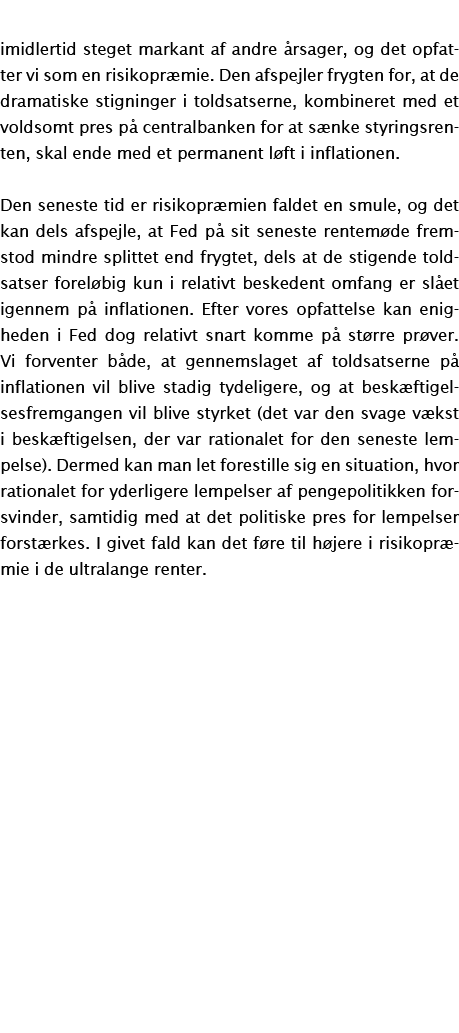 imidlertid steget markant af andre rsager, og det opfatter vi som en risikopr mie. Den afspejler frygten for, at de ...