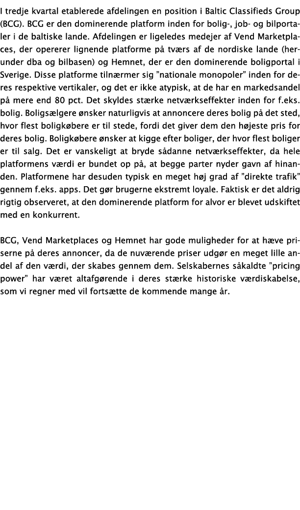 I tredje kvartal etablerede afdelingen en position i Baltic Classifieds Group (BCG). BCG er den dominerende platform ...
