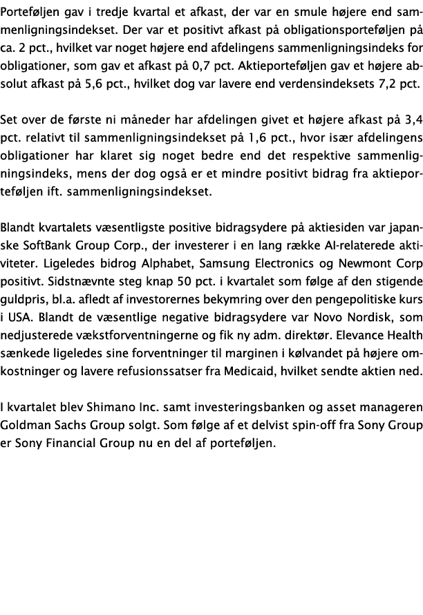 Portef ljen gav i tredje kvartal et afkast, der var en smule h jere end sammenligningsindekset. Der var et positivt a...
