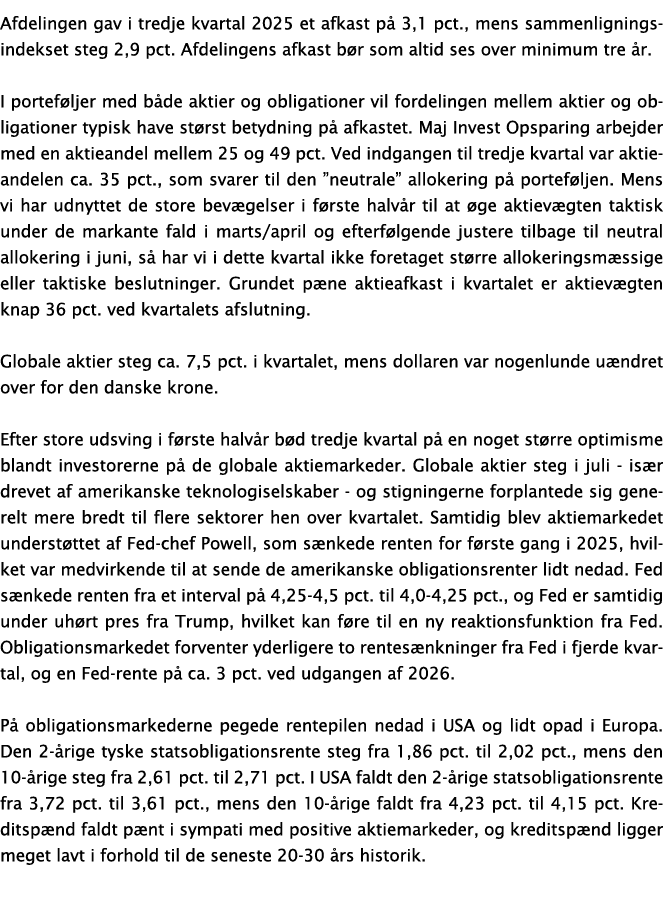 Afdelingen gav i tredje kvartal 2025 et afkast p 3,1 pct., mens sammenligningsindekset steg 2,9 pct. Afdelingens afk...