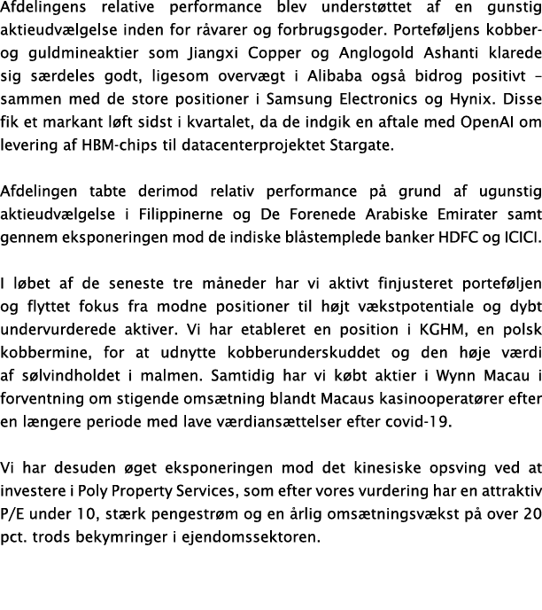 Afdelingens relative performance blev underst ttet af en gunstig aktieudv lgelse inden for r varer og forbrugsgoder. ...