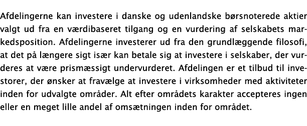 Afdelingerne kan investere i danske og udenlandske b rsnoterede aktier valgt ud fra en v rdibaseret tilgang og en vur...